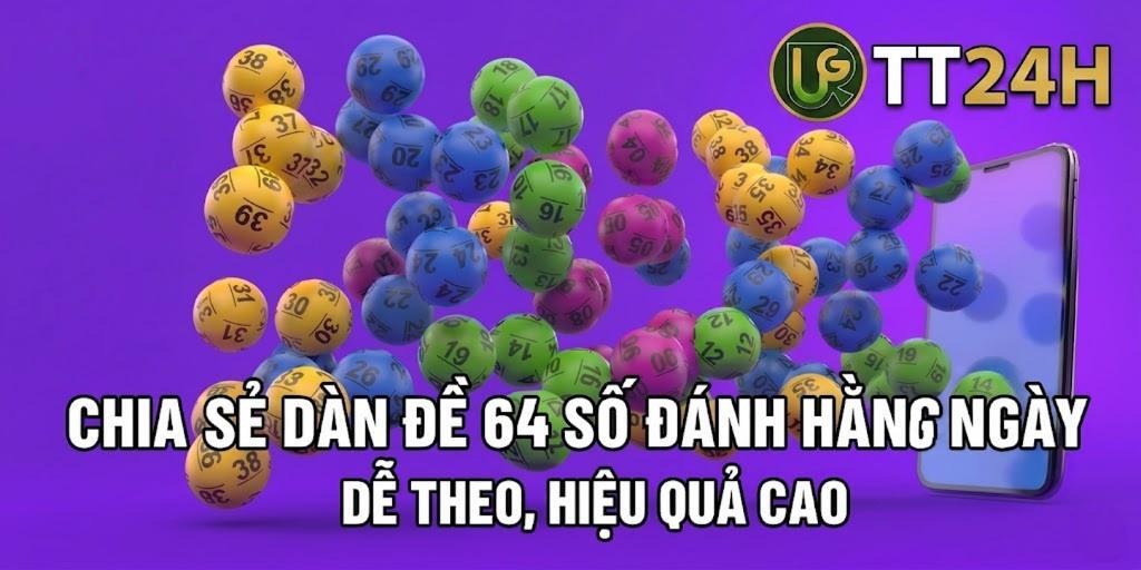 CHIA SẺ DÀN ĐỀ 64 SỐ ĐÁNH HẰNG NGÀY DỄ THEO, HIỆU QUẢ CAO